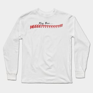 Hey Boo HEEEYYY Long Sleeve T-Shirt